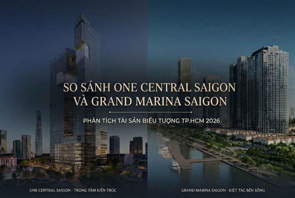 So sánh One Central Saigon và Grand Marina Saigon 2026