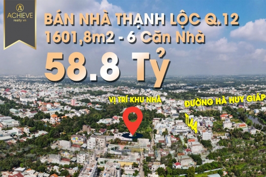 Bán khu nhà Thạnh Lộc quận 12 giá 58.8 Tỷ, khu nhà bao gồm 6 căn nhà phố 1 trệt 2 lầu và sân vườn