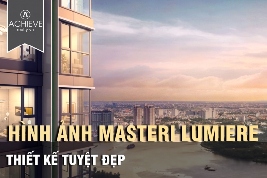 Khám phá những hình ảnh tuyệt đẹp từ thiết kế của dự án Masteri Lumiere RiverSide