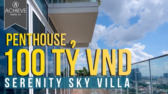 Khám phá chi tiết căn penthouse thông tầng trị giá hơn 100 tỷ tại Quận 3 - Serenity Sky Villas 