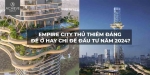 Empire City Thu Thiem is worth living in or just investing in 2024?