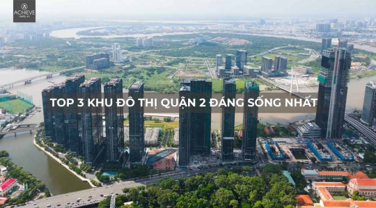 Top 3 khu đô thị quận 2 đáng sống nhất