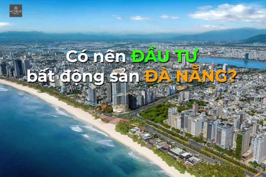 Có nên đầu tư vào bất động sản tại Đà Nẵng không?