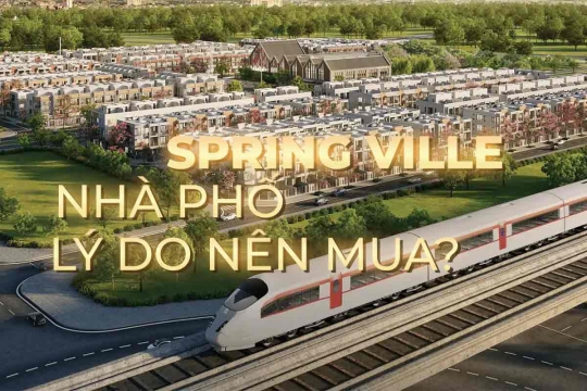 Nhà phố Spring Ville – Giá bán & Phân tích lý do nên mua