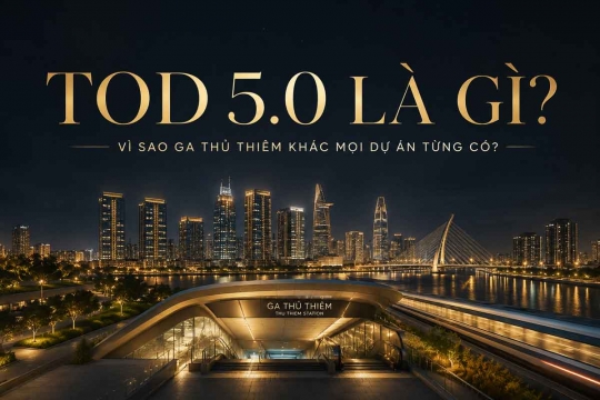 TOD 5.0 LÀ GÌ — VÀ TẠI SAO GA THỦ THIÊM KHÁC VỚI MỌI DỰ ÁN TỪNG CÓ Ở THỦ THIÊM